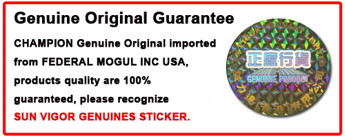 Genuine Original Guarantee CHAMPION Genuine Original imported from FEDERAL MOGUL INC USA, products quality are 100% guaranteed, please recognize SUN VIGOR GENUINES STICKER. 